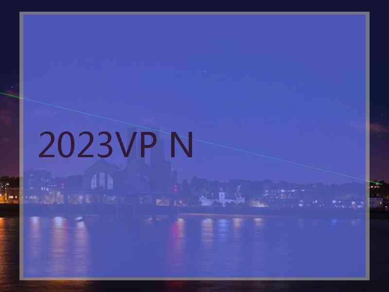 2023VP N